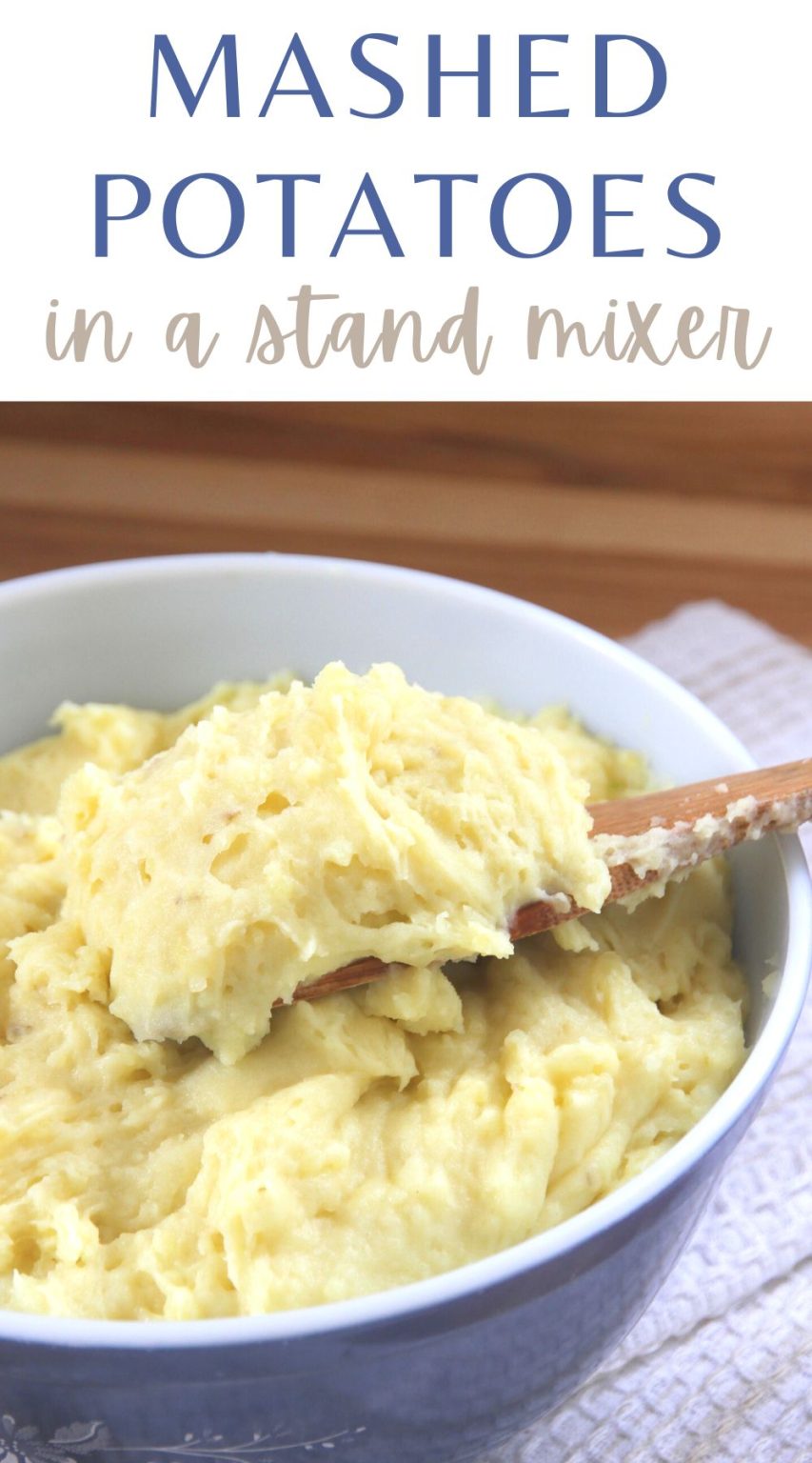 How to Make Creamy Mashed Potatoes in a Stand Mixer • a traditional life